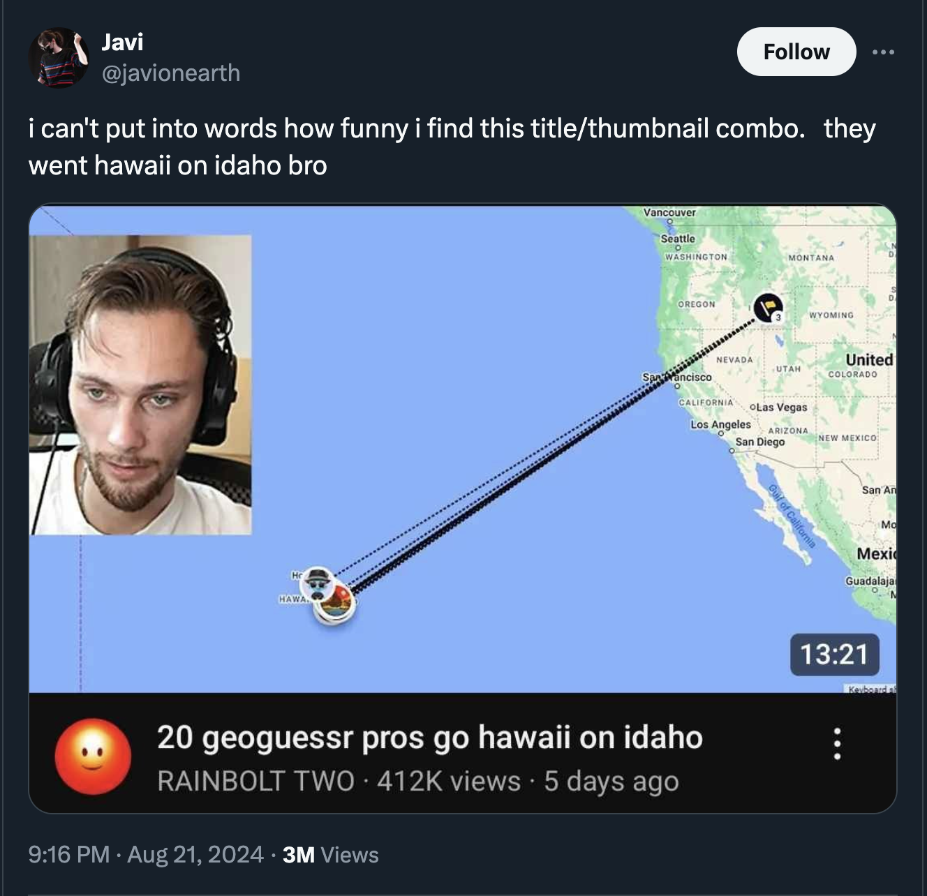 screenshot - Javi i can't put into words how funny i find this titlethumbnail combo. they went hawaii on idaho bro Vancouver Orgon Episco Los Angeles Las Vegas San Diego United San An Mexi 20 geoguessr pros go hawaii on idaho Rainbolt Two views 5 days ago